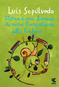 Title: Storia di una lumaca che scoprì l'importanza della lentezza, Author: Luis Sepúlveda