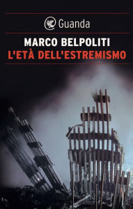 Title: L'età dell'estremismo, Author: Marco Belpoliti