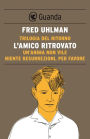 Trilogia del ritorno: L'amico ritrovato; Un'anima non vile; Niente resurrezioni per favore