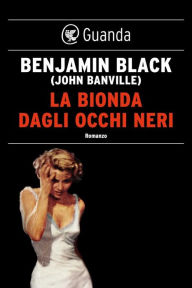 Title: La bionda dagli occhi neri: Un'indagine di Philip Marlowe, Author: John Banville