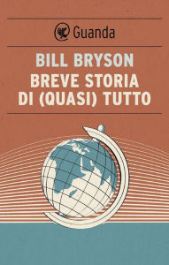 Title: Breve storia di (quasi) tutto, Author: Bill Bryson