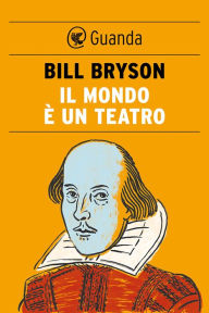 Title: Il mondo è un teatro, Author: Bill Bryson