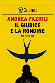Title: Il giudice e la rondine: I casi di Elia Contini, Author: Andrea Fazioli