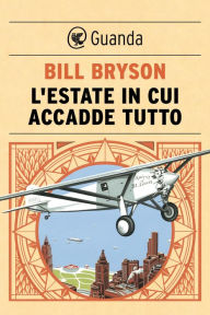 Title: L'estate in cui accadde tutto, Author: Bill Bryson