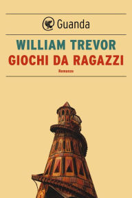 Title: Giochi da ragazzi (The Children of Dynmouth), Author: William Trevor