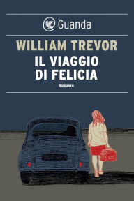 Title: Il viaggio di Felicia (Felicia's Journey), Author: William Trevor