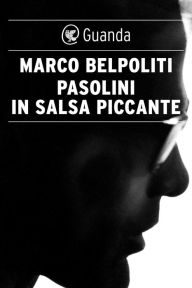 Title: Pasolini in salsa piccante, Author: Marco Belpoliti