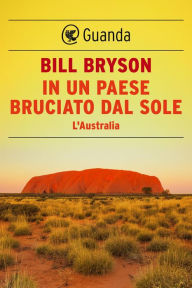 Title: In un paese bruciato dal sole: L'Australia, Author: Bill Bryson