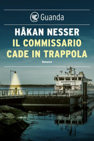 Title: Il commissario cade in trappola: Un caso per il commissario Van Veeteren, Author: Håkan Nesser