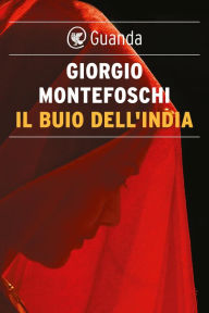 Title: Il buio dell'India, Author: Giorgio Montefoschi