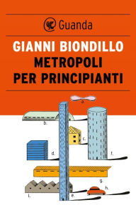 Title: Metropoli per principianti, Author: Gianni Biondillo