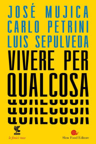 Title: Vivere per qualcosa, Author: Luis Sepúlveda