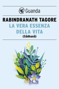 Title: La vera essenza della vita, Author: Rabindranath Tagore