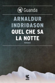 Title: Quel che sa la notte, Author: Arnaldur Indridason