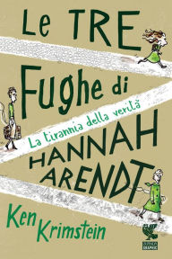 Title: Le tre fughe di Hannah Arendt: La tirannia della verità, Author: Ken Krimstein