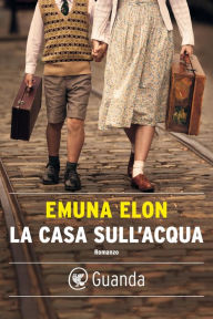 Title: La casa sull'acqua, Author: Emuna Elon