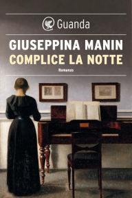 Title: Complice la notte, Author: Giuseppina Manin