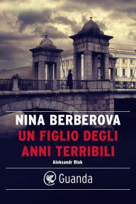 Title: Un figlio degli anni terribili, Author: Nina Berberova