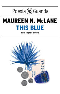 Title: This Blue, Author: Maureen N. McLane
