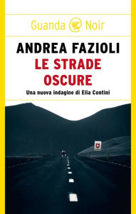 Title: Le strade oscure, Author: Andrea Fazioli