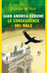 Title: Le conseguenze del male, Author: Gian Andrea Cerone