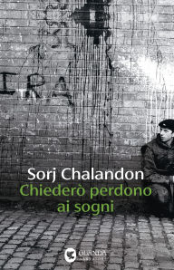 Title: Chiederò perdono ai sogni, Author: Sorj Chalandon