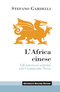 Title: L'Africa cinese: Gli interessi asiatici nel Continente Nero, Author: Stefano Gardelli