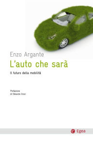 Title: L'auto che sarà: Il futuro della mobilita', Author: Enzo Argante