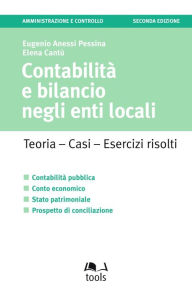 Title: Contabilità e bilancio negli Enti Locali: Teoria - Casi - Esercizi svolti, Author: Eugenio Anessi Pessina