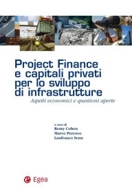 Title: Project finance e capitali privati per lo sviluppo di infrastrutture: Aspetti economici e questioni aperte, Author: Remy Cohen