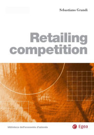 Title: Retailing competition, Author: Sebastiano Grandi