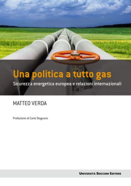 Una politica a tutto gas: Sicurezza energetica europea e relazioni internazionali