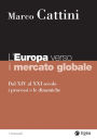 L'Europa verso il mercato globale: Dal XIV al XXI secolo i processi e le dinamiche
