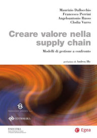 Title: Creare valore nella supply chain: Modelli di gestione a confronto, Author: Maurizio Dallocchio