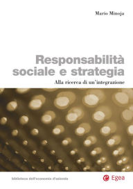 Title: Responsabilità sociale e strategia: Alla ricerca di un'integrazione, Author: Mario Minoja
