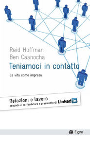 Title: Teniamoci in contatto: La vita come impresa, Author: Reid Hoffman