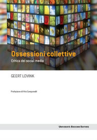 Title: Ossessioni collettive: Critica dei social media, Author: Geert Lovink