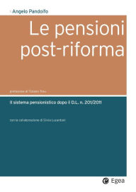 Title: Le pensioni post-riforma: Il sistema pensionistico dopo il D.L. 201/2011, Author: Angelo Pandolfo