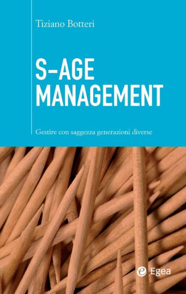 S-Age Management: Gestire con saggezza generazioni diverse