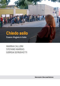 Title: Chiedo asilo: Essere rifugiato in Italia, Author: Marina Calloni
