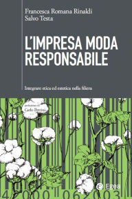 Title: L'impresa moda responsabile: Integrare etica ed estetica nella filiera, Author: Francesca Romana Rinaldi