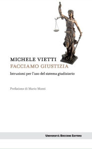 Title: Facciamo giustizia: Istruzioni per l'uso del sistema giudiziario, Author: Michele Vietti