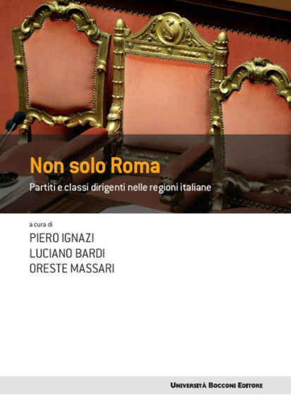 Non solo Roma: Partiti e classi dirigenti nelle regioni italiane