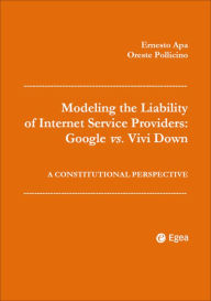 Title: Modeling the Liability of Internet Service Providers: Google vs. Vivi Down: A Constitutional Perspective, Author: Ernesto Apa