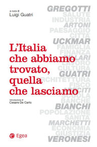 Title: L'Italia che abbiamo trovato, quella che lasciamo, Author: Luigi Guatri