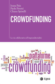 Title: Crowdfunding: La via collaborativa all'imprenditorialità, Author: Ivana Pais