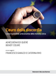 Title: L'euro della discordia: Come è possibile un'economia della moneta unica, Author: Agnès Bénassy-Quéré