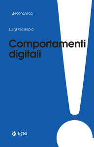 Title: Comportamenti digitali: Essere giovani ed essere vecchi ai tempi di Internet, Author: Luigi Proserpio