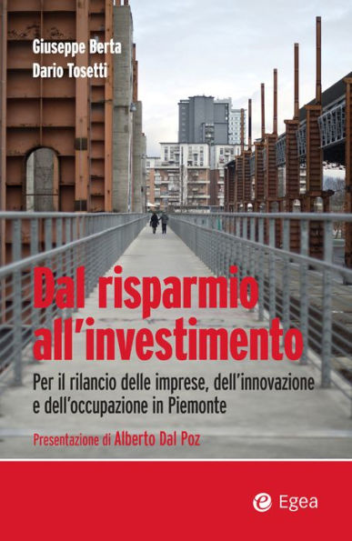 Dal risparmio all'investimento: Per il rilancio delle imprese, dell'innovazione e dell'occupazione in Piemonte