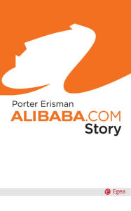 Title: Alibaba.com Story, Author: Porter Erisman